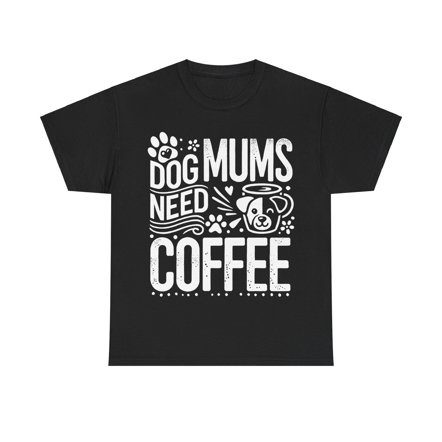 Dog Mums Need Coffee Unisex T-Shirt