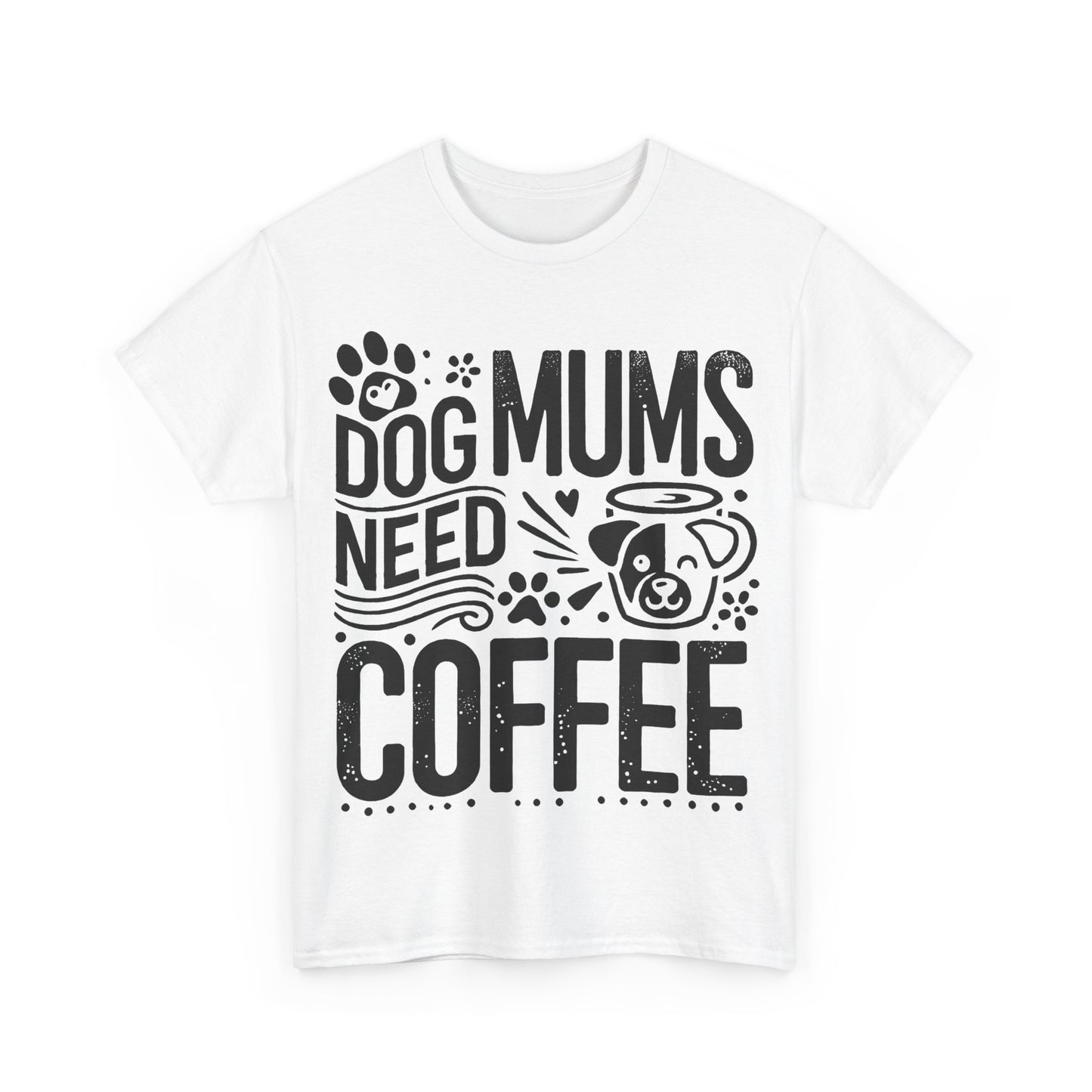 Dog Mums Need Coffee Unisex T-Shirt