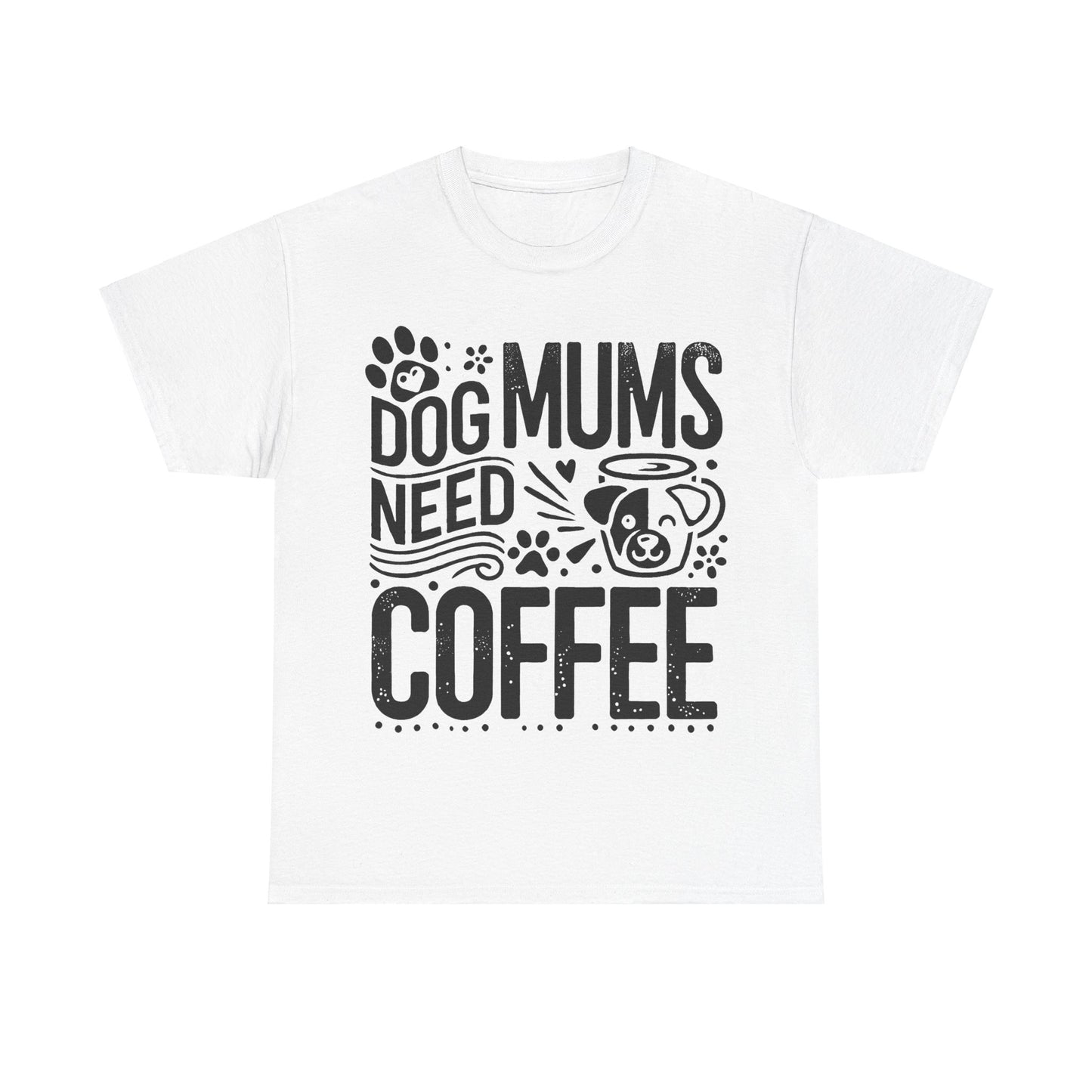 Dog Mums Need Coffee Unisex T-Shirt
